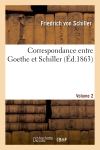 Correspondance entre Goethe et Schiller (Ed.1863) Volume 2