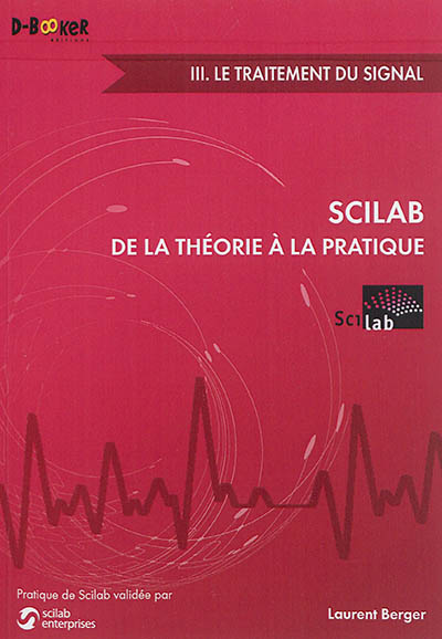 Scilab de la théorie à la pratique. Vol. 3. Le traitement du signal