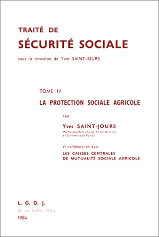 Traité de sécurité sociale. Vol. 4. La Protection sociale agricole