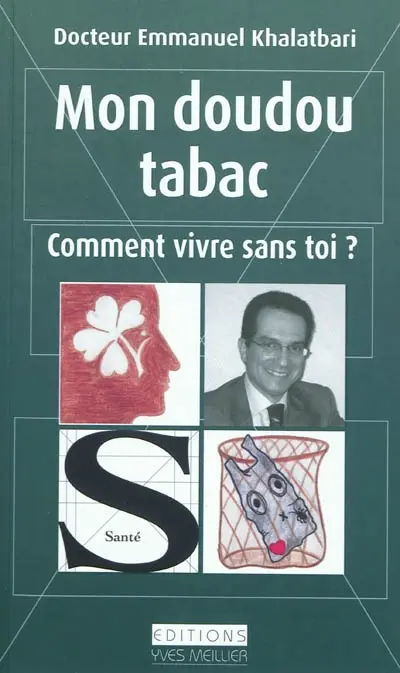 Mon doudou tabac : comment vivre sans toi ? : stratégie de déconditionnement émotionnel
