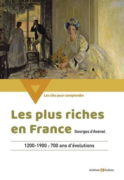 Les plus riches en France : 1200-1900 : 700 ans d'évolutions