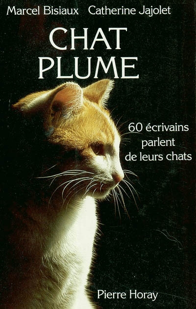 Chat plume : 60 écrivains parlent de leurs chats