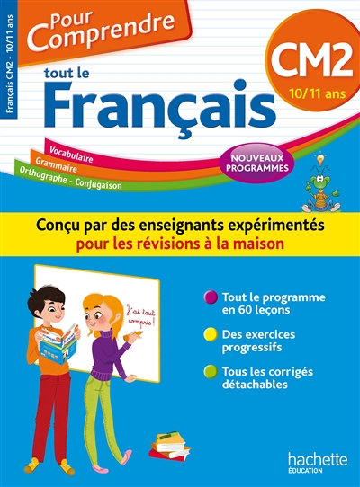 Pour comprendre tout le français : vocabulaire, grammaire, orthographe, conjugaison CM2, 10-11 ans : nouveaux programmes