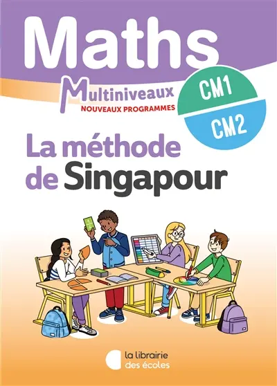 Maths multiniveaux CM1, CM2 : la méthode de Singapour : nouveaux programmes