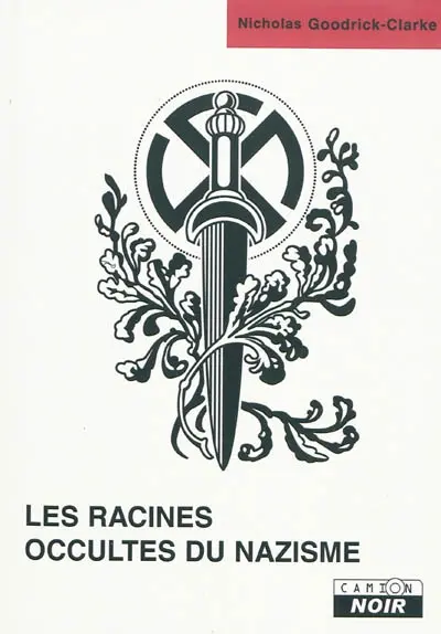 Les racines occultes du nazisme : les sectes secrètes aryennes et leur influence sur l'idéologie nazie