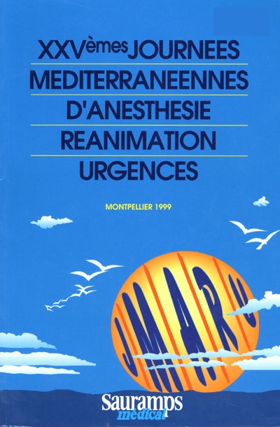 XXVes Journées méditerranéennes d'anesthésie, réanimation, urgences, Montpellier 1999