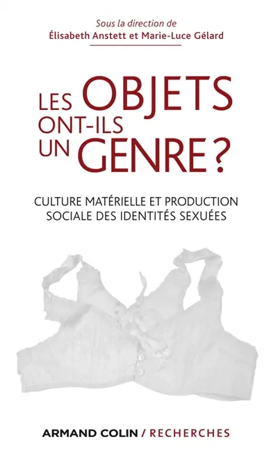 Les objets ont-ils un genre ? : culture matérielle et production sociale des identités sexuées