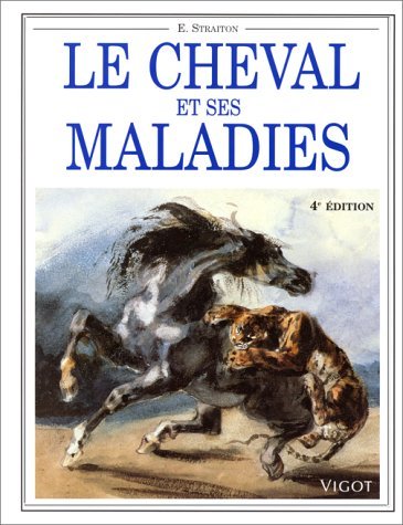 Le cheval et ses maladies :...