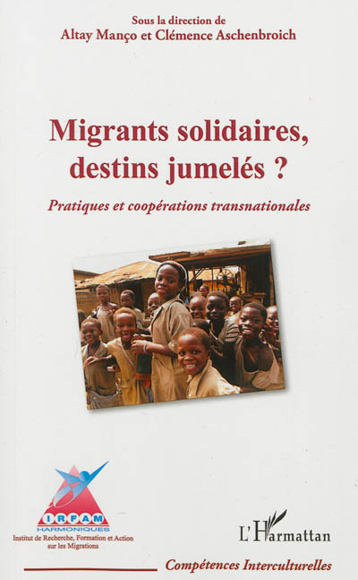 Migrants solidaires, destins jumelés ? : pratiques et coopérations transnationales