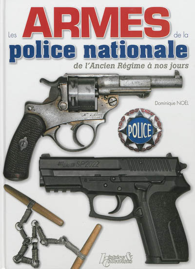 Les armes de la police nationale : de l'Ancien Régime à nos jours