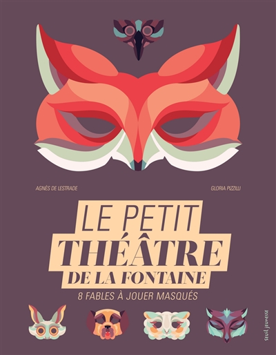 Le petit théâtre de La Fontaine : 8 fables à jouer masqués