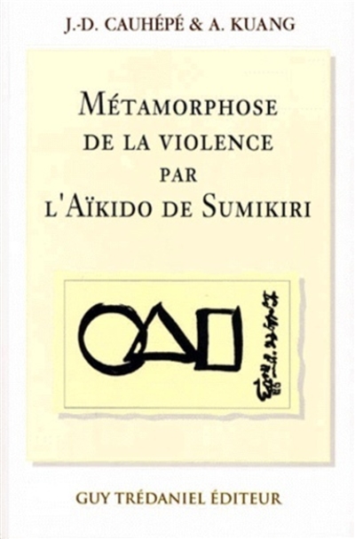 La métamorphose de la violence par l'aïkido de Sumikiri