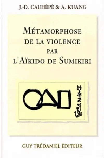 La métamorphose de la violence par l'aïkido de Sumikiri