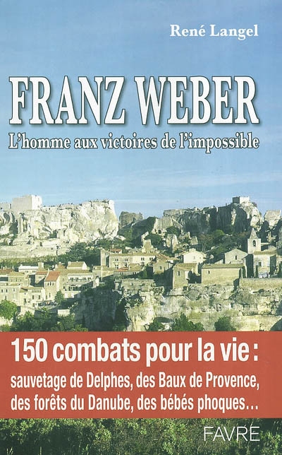 Franz Weber : l'homme aux victoires de l'impossible