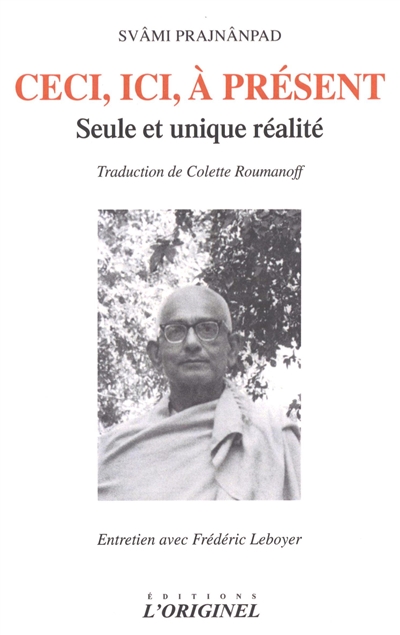 Ceci, ici, à présent : seule et unique réalité : entretien avec Frédérick Leboyer