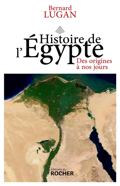 Histoire de l'Egypte : des origines à nos jours - Bernard Lugan