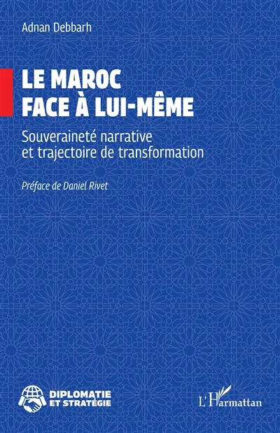 Le Maroc face à lui-même : souveraineté narrative et trajectoire de transformation