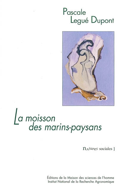La moisson des marins-paysans : l'huître et ses éleveurs dans le bassin de Marennes-Oléron