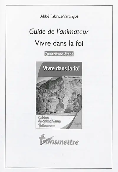Guide de l'animateur Vivre dans la foi : quatrième étape