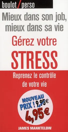 Gérez votre stress : reprenez le contrôle de votre vie