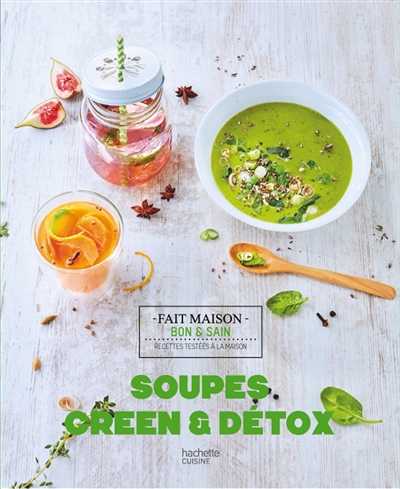 Soupes green et détox : recettes testées à la maison