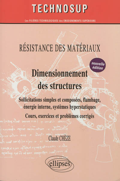 Résistance des matériaux : dimensionnement des structures : sollicitations simples et composées, flambage, énergie interne, systèmes hyperstatiques