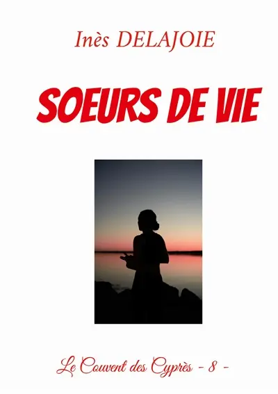 Soeurs de Vie : Le Couvent des Cyprès : 8
