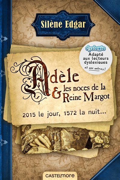 Adèle et les noces de la reine Margot : 2015 le jour, 1572 la nuit...