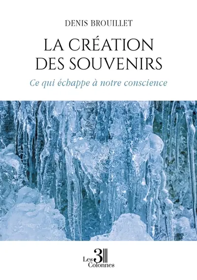 La création des souvenirs : Ce qui échappe à notre conscience