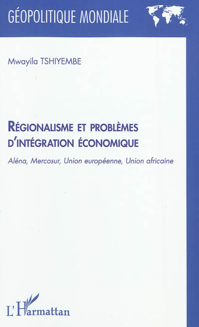 Régionalisme et problèmes d'intégration économique : Aléna, Mercosur, Union européenne, Union africaine