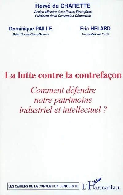 La lutte contre la contrefaçon : comment défendre notre patrimoine industriel et intellectuel ? : colloque du 27 janvier 2004