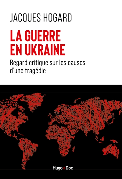 La guerre en Ukraine : regard critique sur les causes d'une tragédie