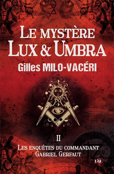 Les enquêtes du commandant Gabriel Gerfaut. Vol. 2. Le mystère Lux & Umbra