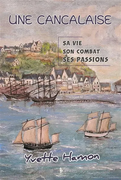 Une Cancalaise : sa vie, son combat, ses passions