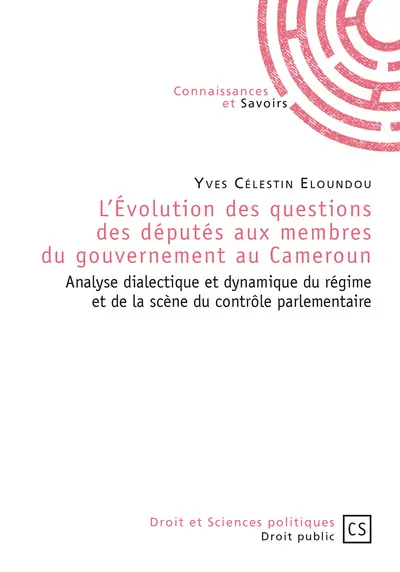 L'évolution des questions des députés aux membres du gouvernement au Cameroun : analyse dialectique et dynamique du régime et de la scène du contrôle parlementaire