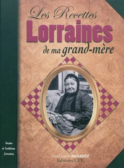 Les recettes lorraines de ma grand-mère : cuisine et traditions lorraines
