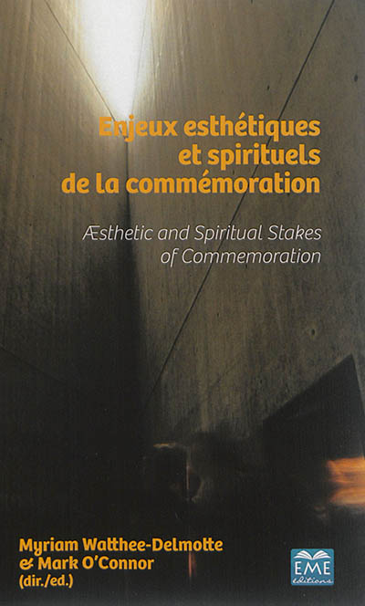 Esthétique et spiritualité. Vol. 5. Enjeux esthétiques et spirituels de la commémoration. Aesthetic and spiritual stakes of commemoration