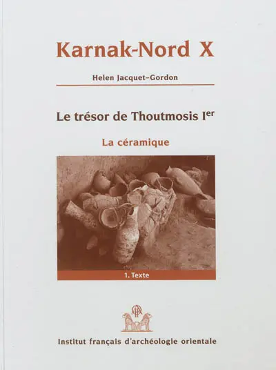 Karnak-Nord. Vol. 10. Le trésor de Thoutmosis Ier : la céramique