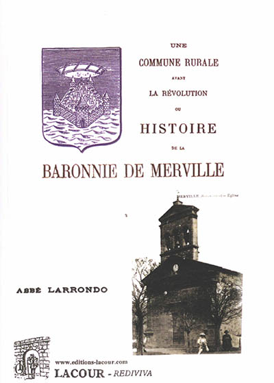 Une commune rurale avant la Révolution ou Histoire de la baronnie de Merville : pays de Guyenne : sénéchaussée et diocèse de Toulouse. Vol. 1