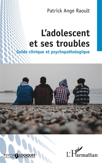 L'adolescent et ses troubles : guide clinique et psychopathologique