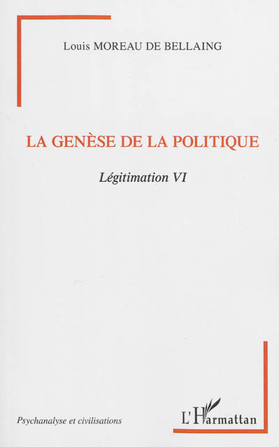 Légitimation. Vol. 6. La genèse de la politique