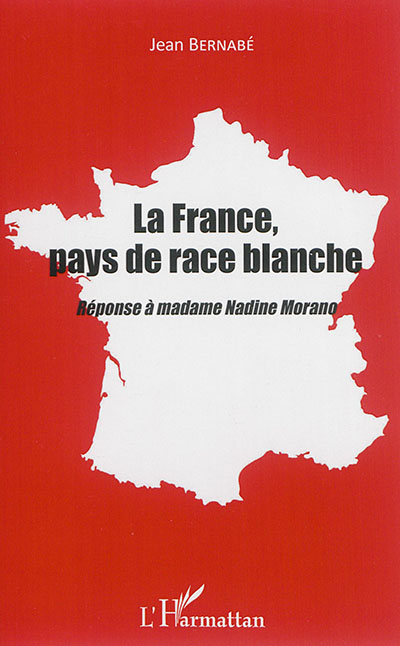 La France, pays de race blanche : réponse à madame Nadine Morano