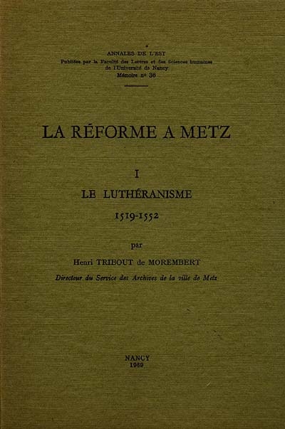La Réforme à Metz. Vol. 1. Le Luthéranisme