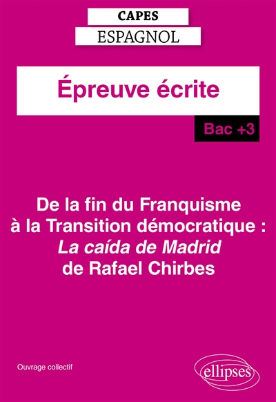 Capes espagnol, épreuve écrite, bac + 3 : de la fin du franquisme à la transition démocratique : La caida, de Rafael Chirbes