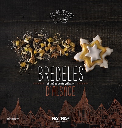 Bredeles d'Alsace : et autres petits gâteaux