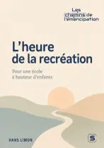 L'heure de la recréation : pour une école à hauteur d'enfants