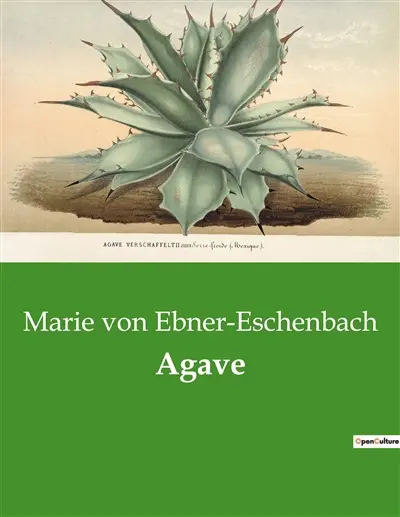 Agave : Die Bedeutung und Nutzung der Agave in verschiedenen Kulturen