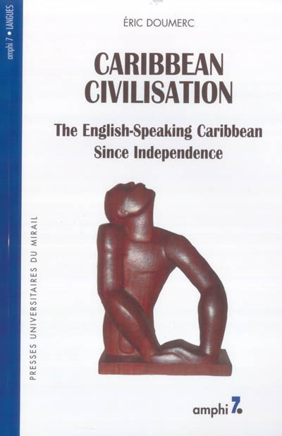 Caribbean civilisation : the English-speaking caribbean since independence
