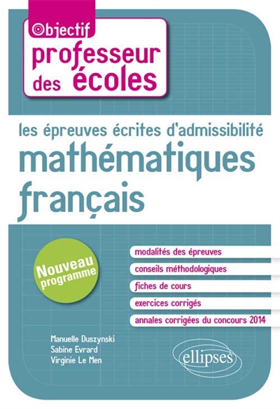 Les épreuves écrites d'admissibilité : mathématiques, français : concours professeur des écoles, nouveau programme
