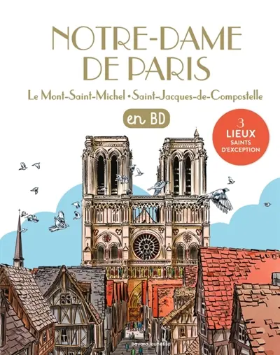 Les chercheurs de Dieu. Notre-Dame de Paris : en BD